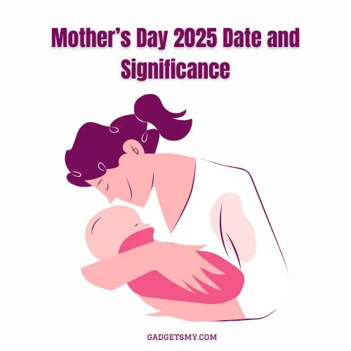 Mother's Day 2025 Date and Significance